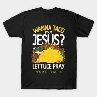 Wanna Tacos Bout Jesus Lettuce Pray T-Shirt